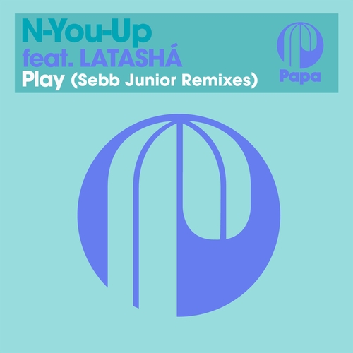 Latasha, Sebb Junior, N-You-Up - Play - Sebb Junior Remixes [PAPA145DL]